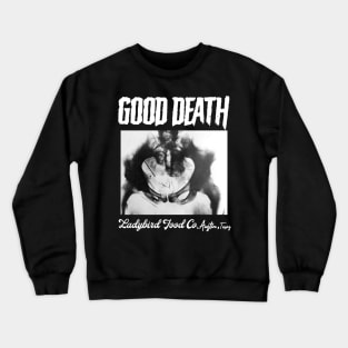 Good Death Crewneck Sweatshirt